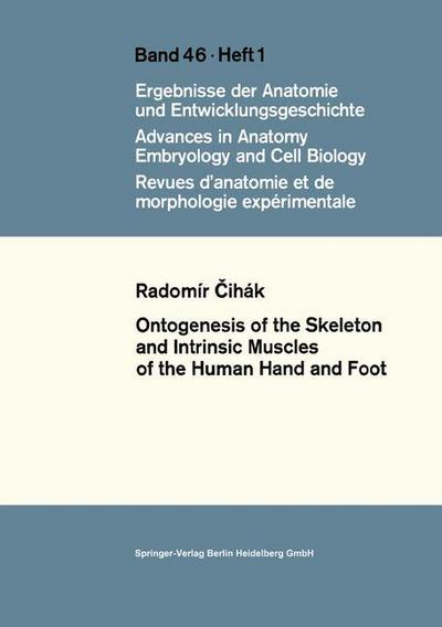 Cover for Radomir Cihak · Ontogenesis of the Skeleton and Intrinsic Muscles of the Human Hand and Foot - Advances in Anatomy, Embryology and Cell Biology (Paperback Book) [Softcover reprint of the original 1st ed. 1972 edition] (1972)