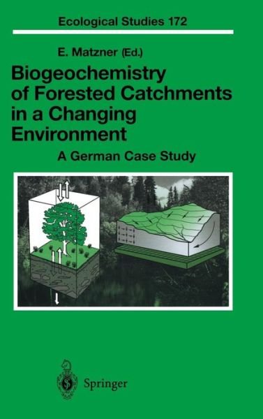 Cover for Egbert Matzner · Biogeochemistry of Forested Catchments in a Changing Environment: A German Case Study - Ecological Studies (Hardcover bog) [2004 edition] (2004)