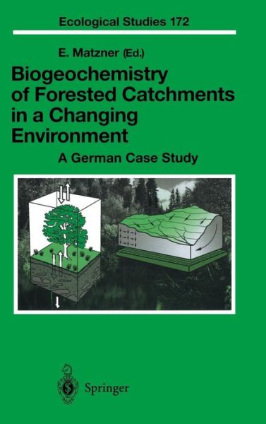 Cover for Egbert Matzner · Biogeochemistry of Forested Catchments in a Changing Environment: A German Case Study - Ecological Studies (Hardcover Book) [2004 edition] (2004)