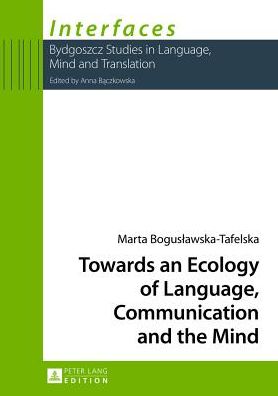 Cover for Marta Boguslawska-Tafelska · Towards an Ecology of Language, Communication and the Mind - Interfaces (Hardcover Book) [New edition] (2013)