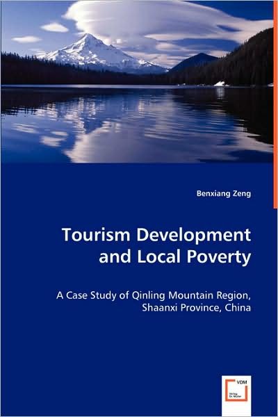 Cover for Benxiang Zeng · Tourism Development and Local Poverty: a Case Study of Qinling Mountain Region, Shaanxi Province, China (Paperback Book) (2008)