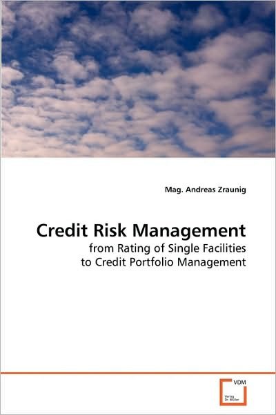 Cover for Mag. Andreas Zraunig · Credit Risk Management: from Rating of Single Facilities to Credit Portfolio Management (Pocketbok) (2010)