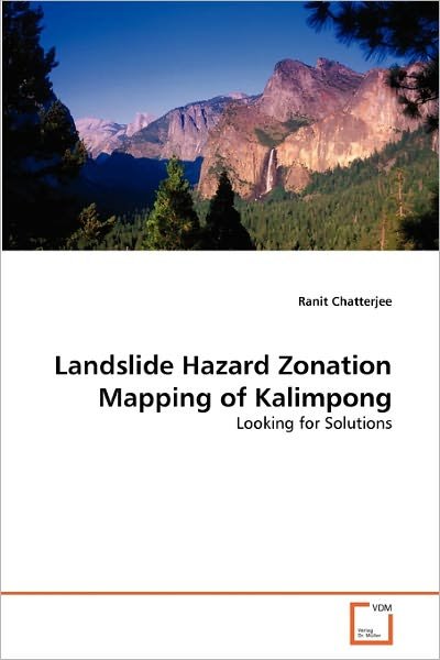 Landslide Hazard Zonation Mapping of Kalimpong: Looking for Solutions - Ranit Chatterjee - Livros - VDM Verlag Dr. Müller - 9783639309737 - 14 de novembro de 2010