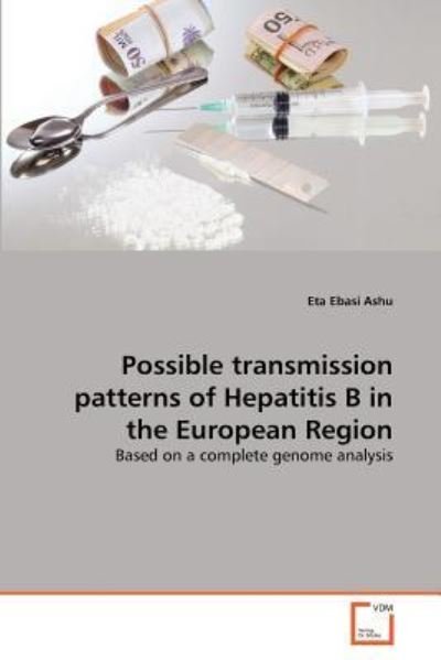 Cover for Eta Ebasi Ashu · Possible Transmission Patterns of Hepatitis B in the European Region: Based on a Complete Genome Analysis (Paperback Bog) (2011)