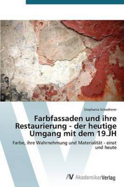 Cover for Schodterer Stephanie · Farbfassaden Und Ihre Restaurierung - Der Heutige Umgang Mit Dem 19.jh (Paperback Book) (2015)