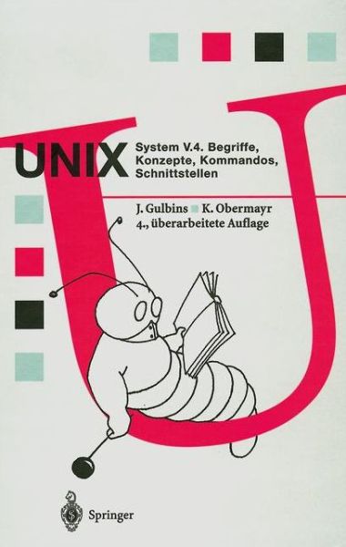 Cover for Jurgen Gulbins · UNIX System V.4: Begriffe, Konzepte, Kommandos, Schnittstellen - Springer Compass (Paperback Book) [German, 4. Aufl. 1995. Softcover Reprint of the Original 4th Ed. edition] (2012)