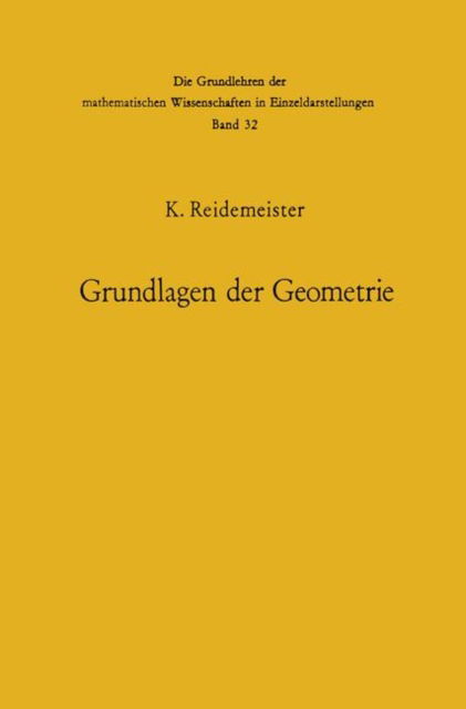 Vorlesungen uber Grundlagen der Geometrie - Die Grundlehren der Mathematischen Wissenschaften - Kurt Reidemeister - Livres - Springer-Verlag Berlin and Heidelberg Gm - 9783642886737 - 4 avril 2012