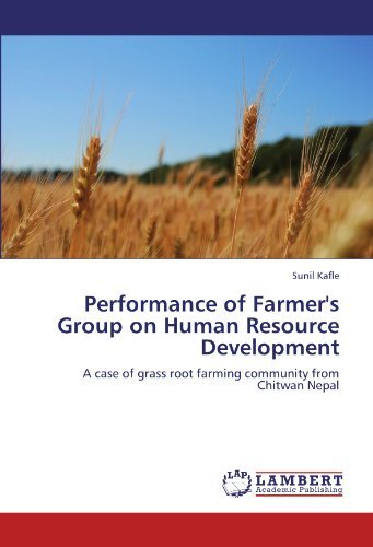 Cover for Sunil Kafle · Performance of Farmer's Group on Human Resource Development: a Case of Grass Root Farming Community from Chitwan Nepal (Paperback Book) (2012)