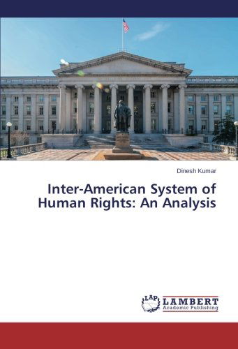 Inter-american System of Human Rights: an Analysis - Dinesh Kumar - Livros - LAP LAMBERT Academic Publishing - 9783659620737 - 24 de outubro de 2014