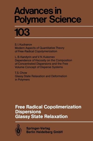 Cover for T S Chow · Free Radical Copolimerization, Dispersions, Glassy State Relaxation - Advances in Polymer Science (Paperback Bog) [Softcover reprint of the original 1st ed. 1992 edition] (2014)