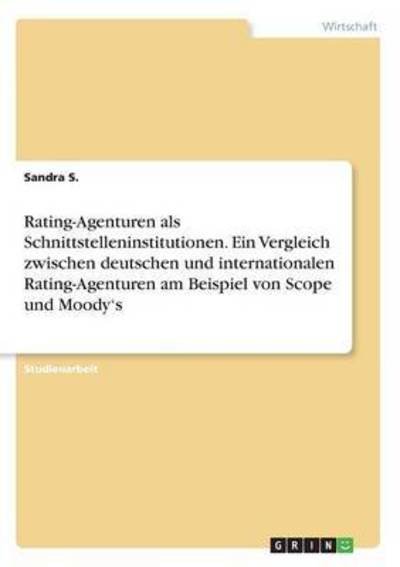 Rating-Agenturen als Schnittstelleni - S. - Books -  - 9783668220737 - 