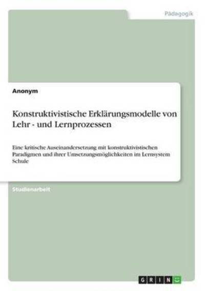 Konstruktivistische Erklärungsmo - Anonym - Books -  - 9783668345737 - November 22, 2016