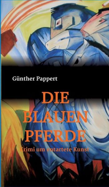 Cover for Gunther Pappert · Die Blauen Pferde (Hardcover Book) (2015)