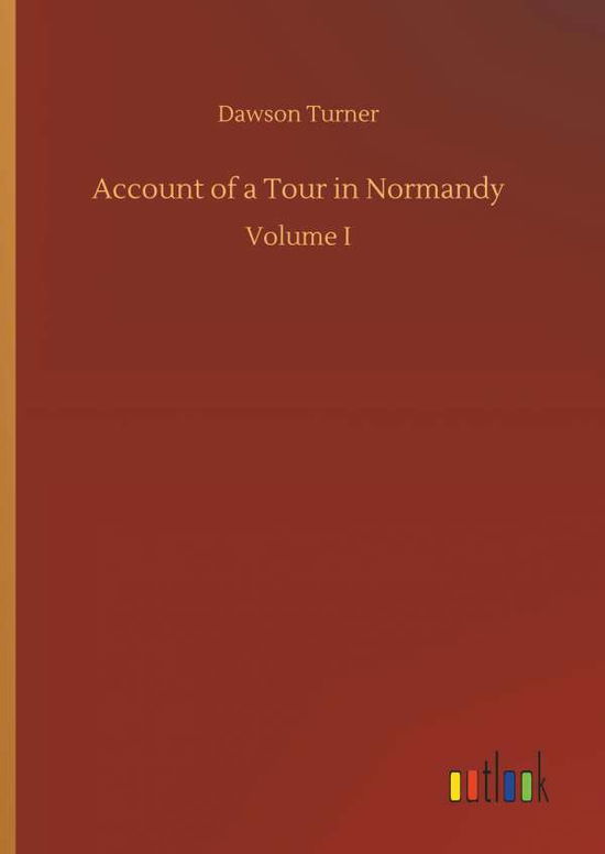 Cover for Dawson Turner · Account of a Tour in Normandy (Hardcover Book) (2018)