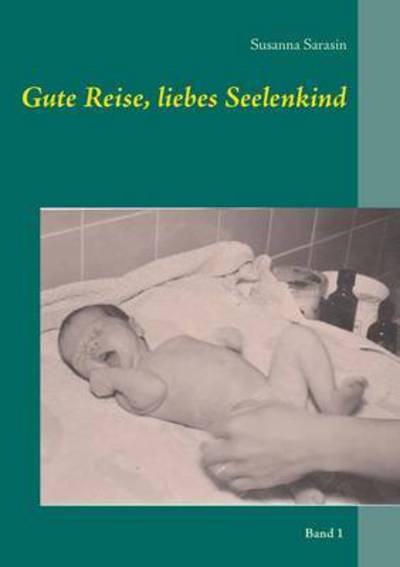 Cover for Sarasin · Gute Reise, liebes Seelenkind (Book) (2016)