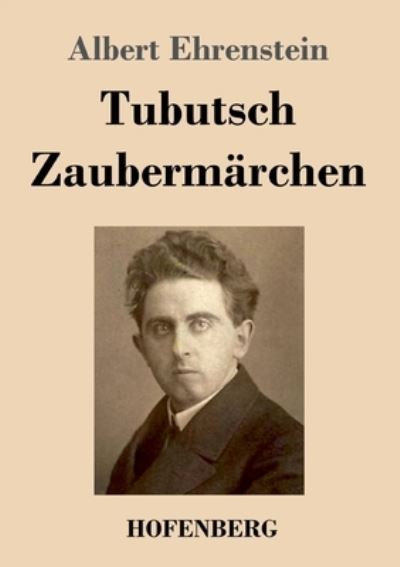 Tubutsch / Zaubermarchen - Albert Ehrenstein - Books - Hofenberg - 9783743738737 - January 18, 2021