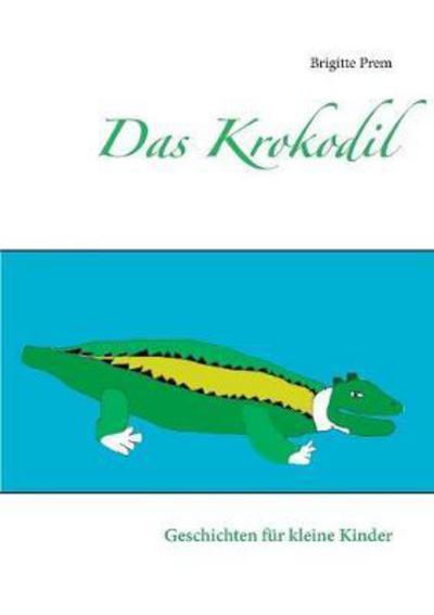 Cover for Prem · Das Krokodil (Book) (2017)