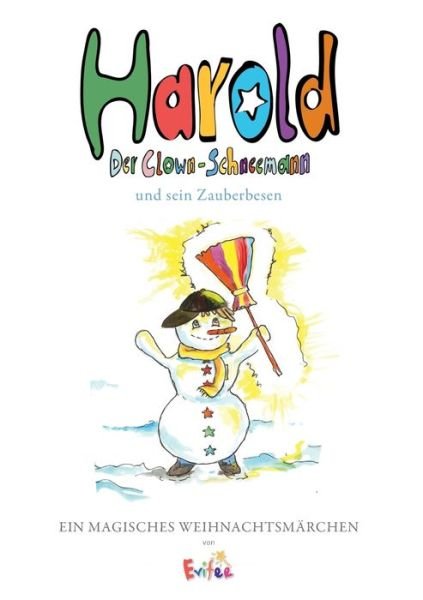Harold, der Clown-Schneemann: Und sein Zauberbesen - Evi Fee - Boeken - Books on Demand - 9783746063737 - 25 november 2019