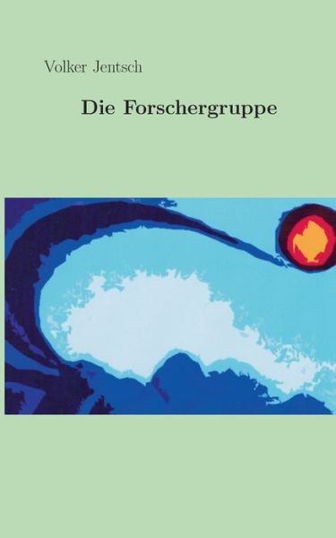 Cover for Jentsch · Die Forschergruppe (Book) (2019)
