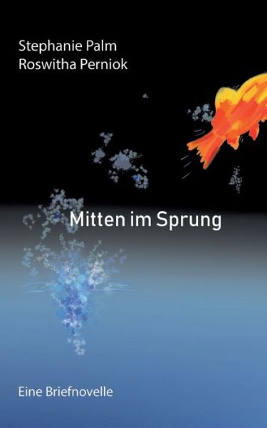 Cover for Stephanie Palm · Mitten im Sprung: Eine Briefnovelle (Paperback Book) (2020)