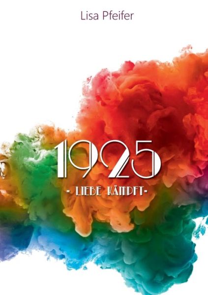 Cover for Lisa Pfeifer · 1925 - Liebe kampft (Paperback Book) (2020)