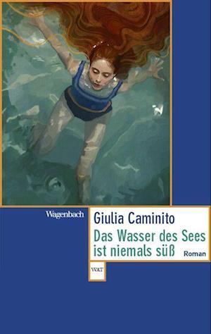 Cover for Giulia Caminito · Das Wasser des Sees ist niemals süß (Book) (2024)