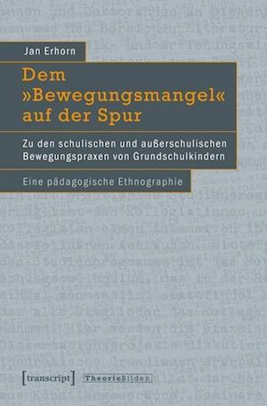 Dem "Bewegungsmangel" auf der Spur - Jan Erhorn - Other - Transcript - 9783837619737 - January 5, 2022