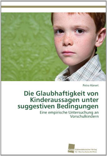Cover for Petra Hänert · Die Glaubhaftigkeit Von Kinderaussagen Unter Suggestiven Bedingungen: Eine Empirische Untersuchung an Vorschulkindern (Paperback Book) [German edition] (2012)