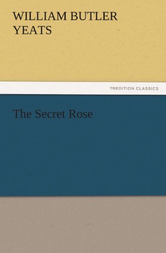 Cover for William Butler Yeats · The Secret Rose (Tredition Classics) (Paperback Bog) (2011)
