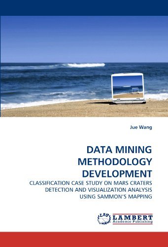 Cover for Jue Wang · Data Mining Methodology Development: Classification Case Study on Mars Craters Detection and Visualization Analysis Using Sammon's Mapping (Paperback Bog) (2010)
