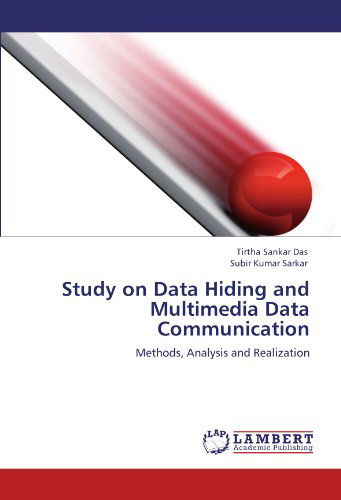 Study on Data Hiding and Multimedia Data Communication: Methods, Analysis and Realization - Subir Kumar Sarkar - Książki - LAP LAMBERT Academic Publishing - 9783845430737 - 25 sierpnia 2011