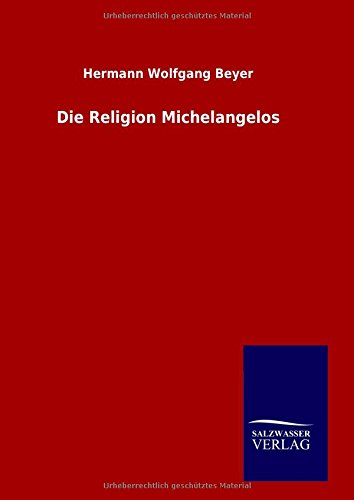 Cover for Hermann Wolfgang Beyer · Die Religion Michelangelos (Hardcover Book) [German edition] (2014)