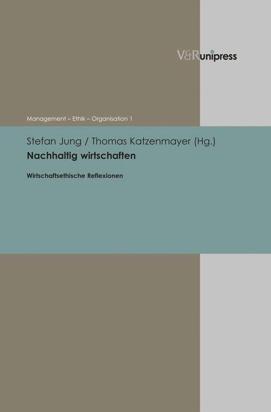 Nachhaltig Wirtschaften: Wirtschaftsethische Reflexionen (Management - Ethik - Organisation) (German Edition) - Stefan Jung - Books - Vandenhoeck & Ruprecht - 9783847100737 - December 5, 2012