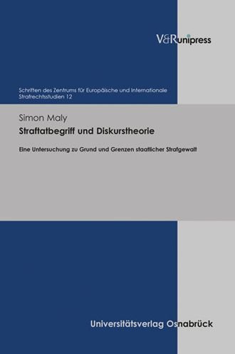 Cover for Simon Maly · Straftatbegriff und Diskurstheorie: Eine Untersuchung zu Grund und Grenzen staatlicher Strafgewalt (Hardcover bog) (2022)