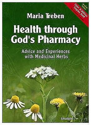 Cover for Treben, Maria (Maria Treben) · Health Through God's Pharmacy: Advice and Proven Cures with Medicinal Herbs (Paperback Book) [UK Ed. edition] (2007)
