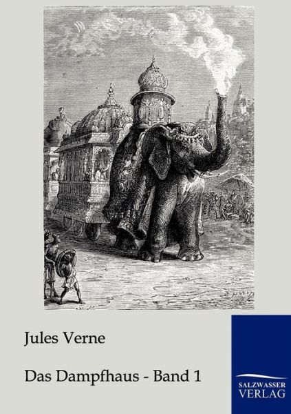 Das Dampfhaus - Jules Verne - Bøger - Salzwasser-Verlag GmbH - 9783861957737 - 2. marts 2011