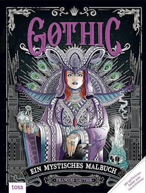 Cover for Francois Gautier · Gothic - Ein mystisches Malbuch (Buch) (2024)