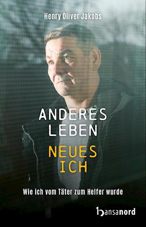 Anderes Leben - Neues Ich - Henry Oliver Jakobs - Książki - hansanord - 9783947145737 - 2 października 2023