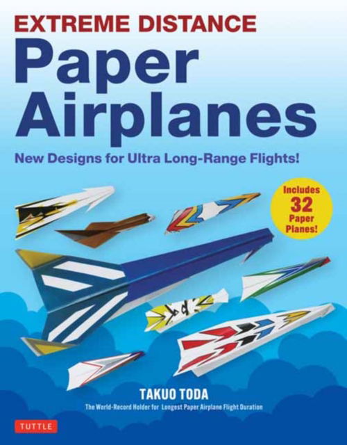 Cover for Takuo Toda · Extreme Distance Paper Airplanes: New Designs for Ultra Long-Range Flights! (Includes 32 Tear-Out Paper Planes) (Paperback Bog) (2025)