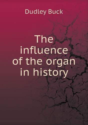 Cover for Dudley Buck · The Influence of the Organ in History (Paperback Book) (2013)