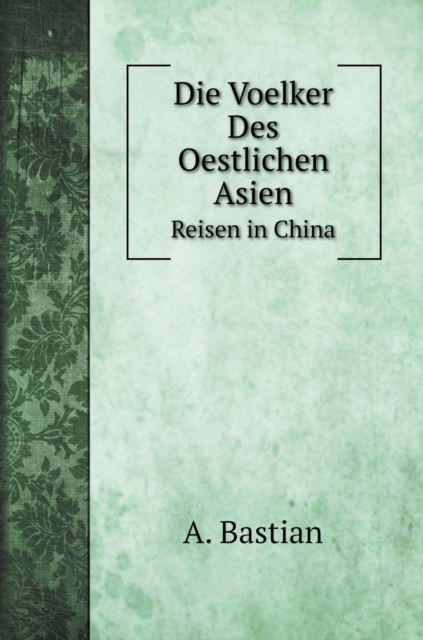 Cover for A Bastian · Die Voelker Des Oestlichen Asien (Hardcover Book) (2020)