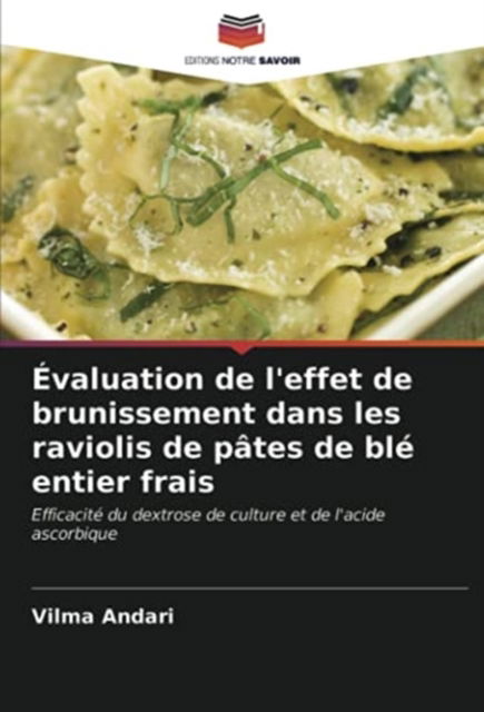 Cover for Vilma Andari · Evaluation de l'effet de brunissement dans les raviolis de pates de ble entier frais (Paperback Book) (2021)