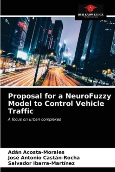Cover for Adan Acosta-Morales · Proposal for a NeuroFuzzy Model to Control Vehicle Traffic (Paperback Book) (2021)