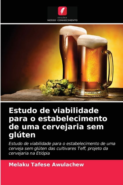 Cover for Melaku Tafese Awulachew · Estudo de viabilidade para o estabelecimento de uma cervejaria sem gluten (Paperback Book) (2021)