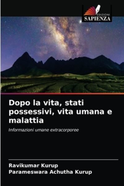 Dopo la vita, stati possessivi, vita umana e malattia - Ravikumar Kurup - Bücher - Edizioni Sapienza - 9786204076737 - 10. September 2021