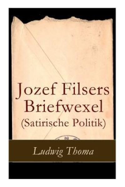 Cover for Ludwig Thoma · Jozef Filsers Briefwexel (Satirische Politik) (Pocketbok) (2017)