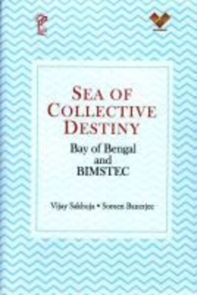 Cover for Vijay Sakhuja · Sea of Collective Destiny: Bay of Bengal and Bimstec (Hardcover Book) (2020)