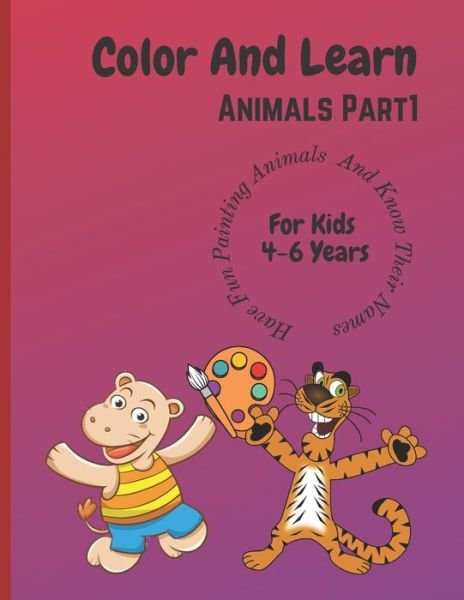 Color And Learn Animals Part 1 - Amazon Digital Services LLC - KDP Print US - Books - Amazon Digital Services LLC - KDP Print  - 9788195484737 - April 3, 2022