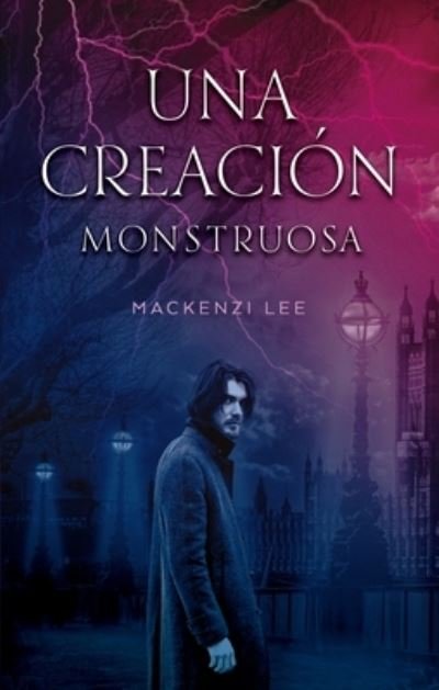Cover for Mackenzi Lee · Una creación monstruosa (Pocketbok) (2020)