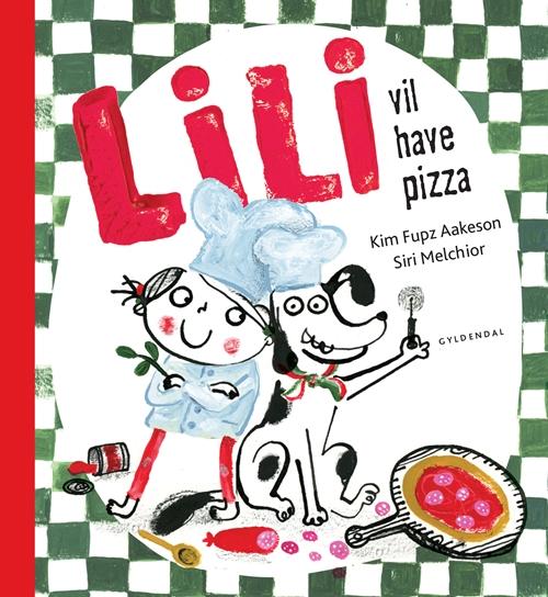 Kim Fupz Aakeson; Siri Melchior · Lili: Lili vil have pizza (Indbundet Bog) [1. udgave] (2016)